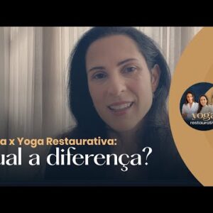 Yoga x Yoga Restaurativa: qual a diferença?