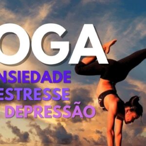 Alívio da Ansiedade e Depressão com a Prática do Yoga
