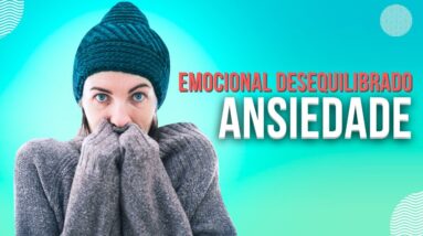 ANSIEDADE EMOCIONAL DESEQUILIBRADO CAUSA DOENÇAS PSICOSSOMÁTICAS